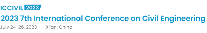 2023 7th International Conference on Civil Engineering（ICCIVIL2023）