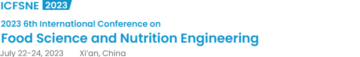 2023 6th International Conference on Food Science and Nutrition Engineering（ICFSNE2023）