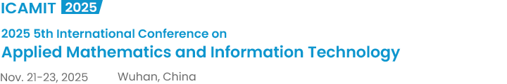2025 5th International Conference on Applied Mathematics and Information Technology（ICAMIT2025）