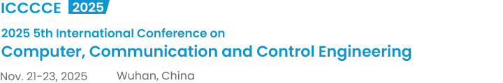 2025 5th International Conference on Computer, Communication and Control Engineering（ICCCCE2025）