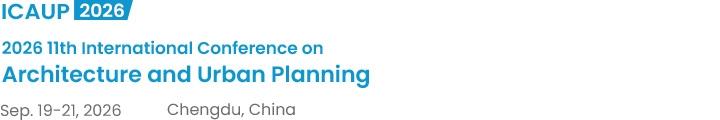 2026 11th International Conference on Architecture and Urban Planning（ICAUP2026）
