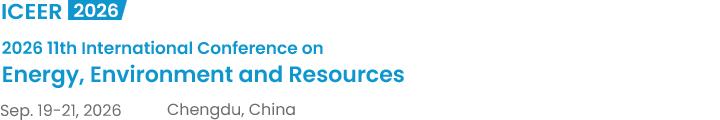 2026 11th International Conference on Energy, Environment and Resources（ICEER2026）