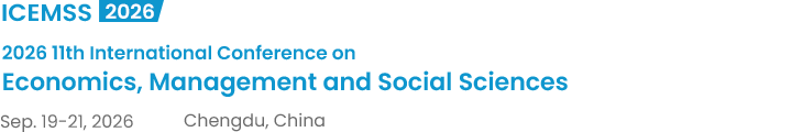 2026 11th International Conference on Economics, Management and Social Sciences（ICEMSS2026）