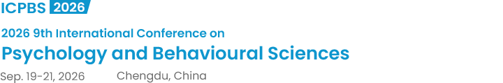 2026 9th International Conference on Psychology and Behavioural Sciences（ICPBS2026）