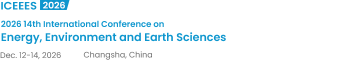 2026 14th International Conference on Energy, Environment and Earth Sciences（ICEEES2026）