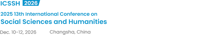 2026 13th International Conference on Social Sciences and Humanities（ICSSH2026）
