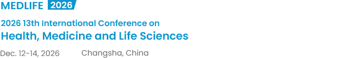 2026 13th International Conference on Health, Medicine and Life Sciences（MEDLIFE2026）